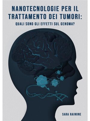 cover image of Nanotecnologie per il trattamento dei tumori--quali sono gli effetti sul genoma?